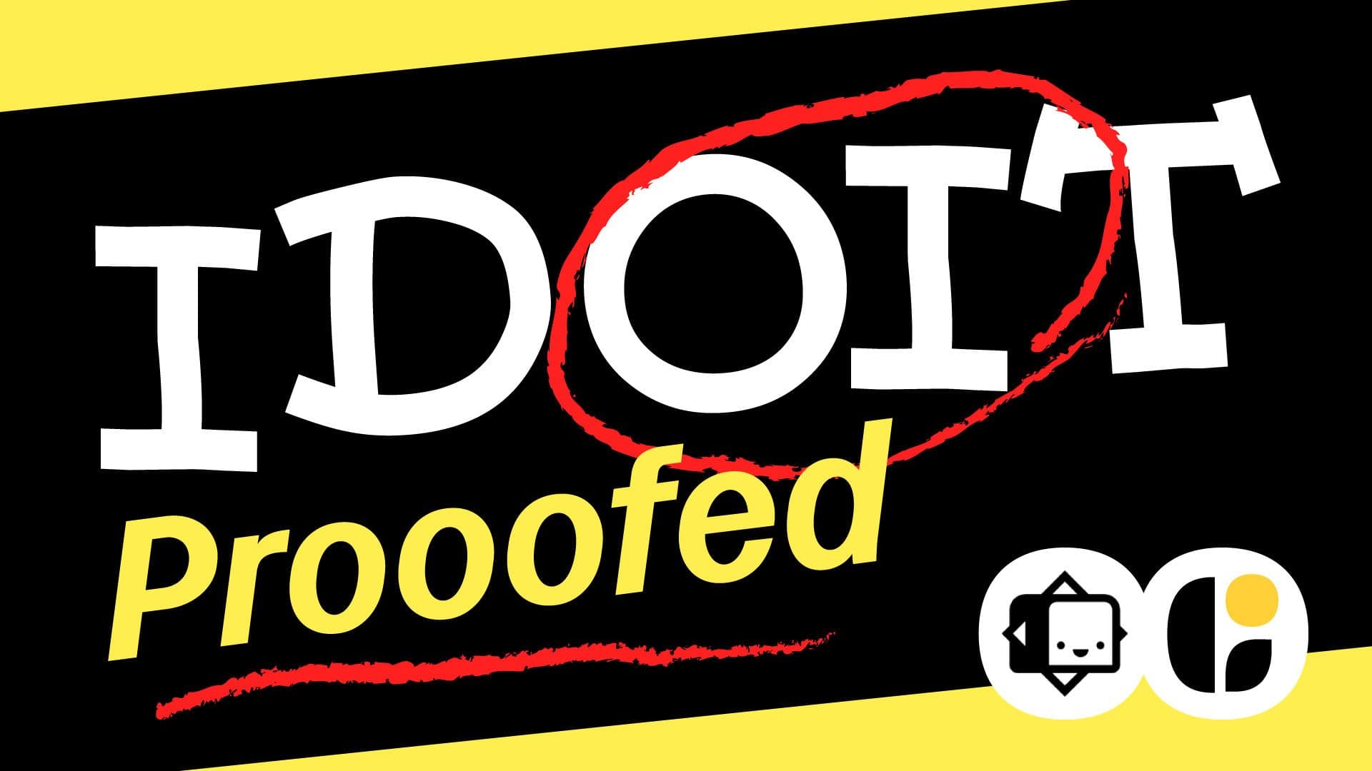 Idiot Proofed